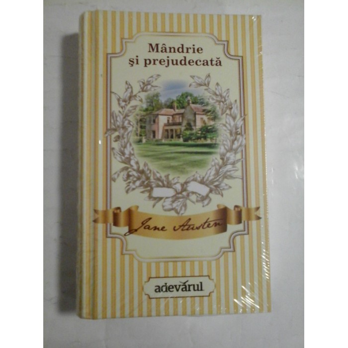 MANDRIE SI PREJUDECATA - JANE AUSTEN - adevarul MANDRIE SI PREJUDECATA - JANE AUSTEN - adevarul